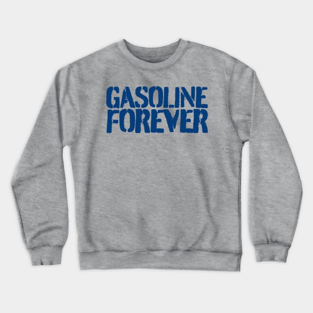 Gasoline-forever Crewneck Sweatshirt by GoPath